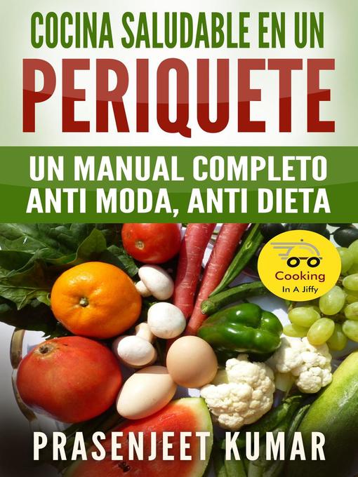 Title details for Cocina saludable en un periquete by Prasenjeet Kumar - Available